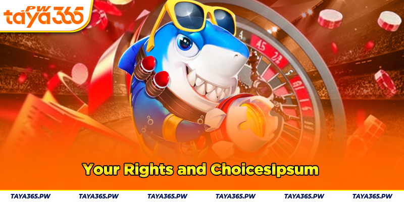 Your Rights and Choices
